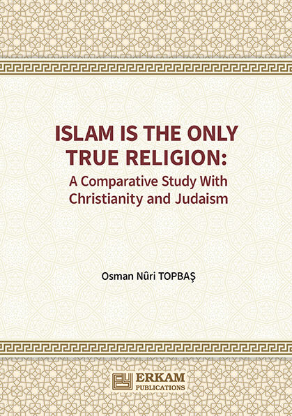 Islam is The Only True Religion: A Comparative Study With Christianity and Judaism